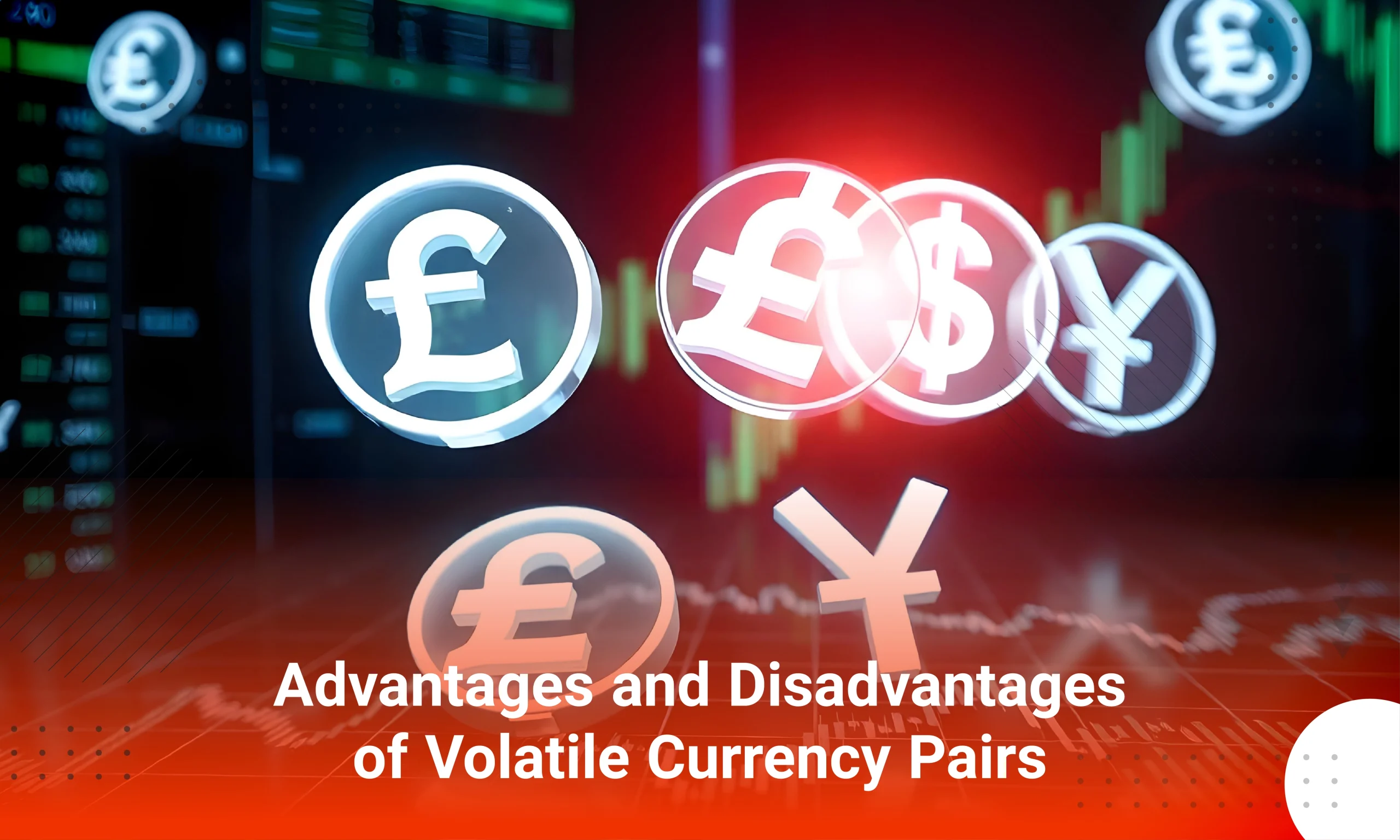 What Are the Most Volatile Forex Currency Pairs? - Pros and Cons of Volatile Currency Pairs